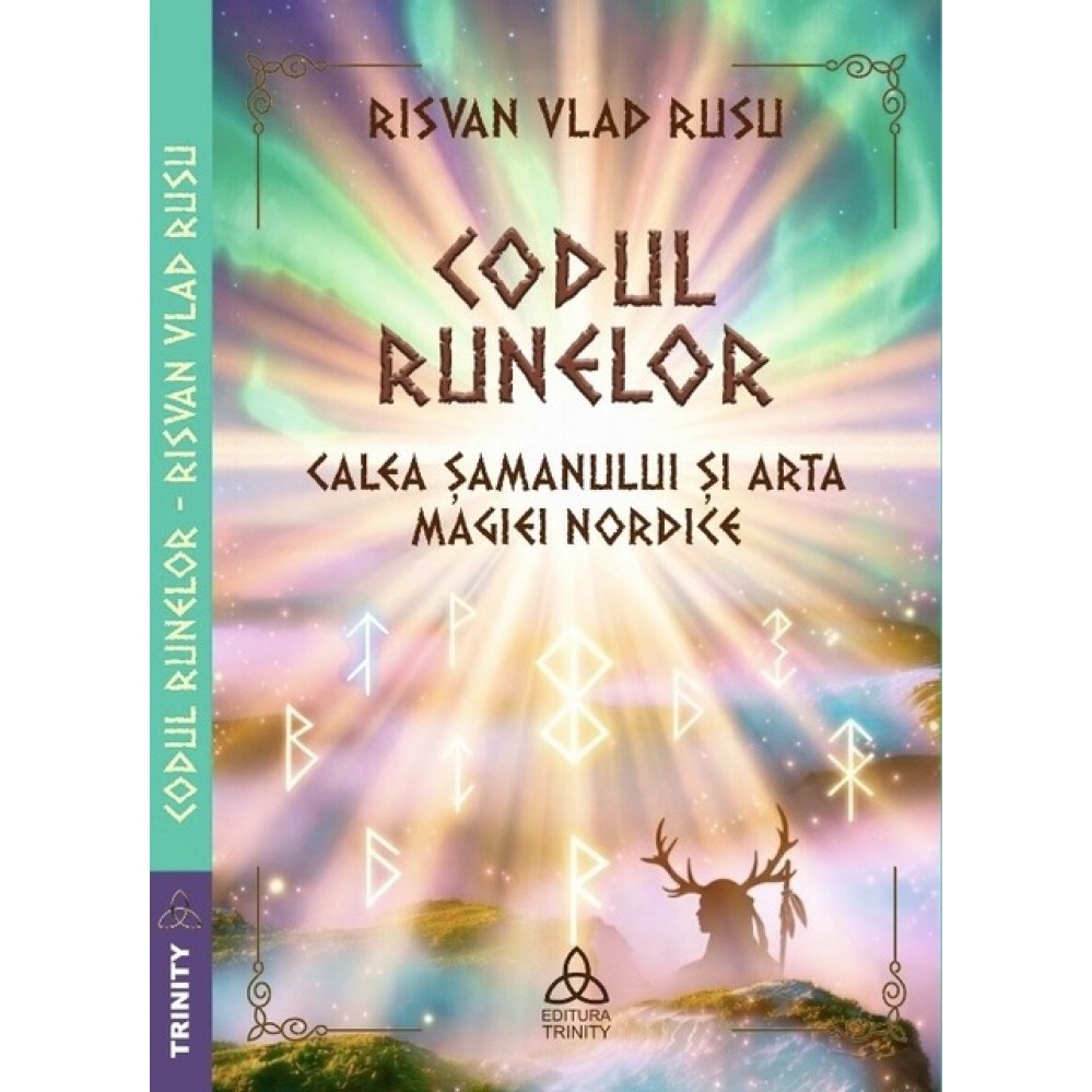 Codul Runelor - Calea șamanului si arta magiei nordice - Risvan Vlad Rusu Codul Runelor - Calea șamanului si arta magiei nordice - Risvan Vlad Rusu