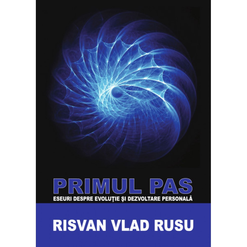 Primul Pas - Eseuri Pentru Evoluție si Dezvoltare Personala
