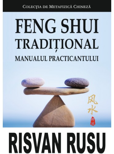 Feng Shui Traditional (Manualul practicantului) – Risvan Vlad Rusu Feng Shui Traditional (Manualul practicantului) – Risvan Vlad Rusu