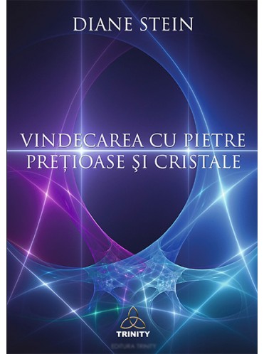 VINDECAREA CU PIETRE PRETIOASE SI CRISTALE – DIANE STEIN VINDECAREA CU PIETRE PRETIOASE SI CRISTALE – DIANE STEIN